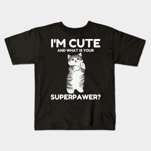 I'm Cute and What Is Your Sperpawer? Funny Cute Cat Print Kids T-Shirt